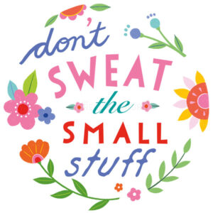 Dont Sweat the Small Stuff sticker